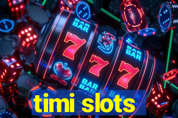 timi slots